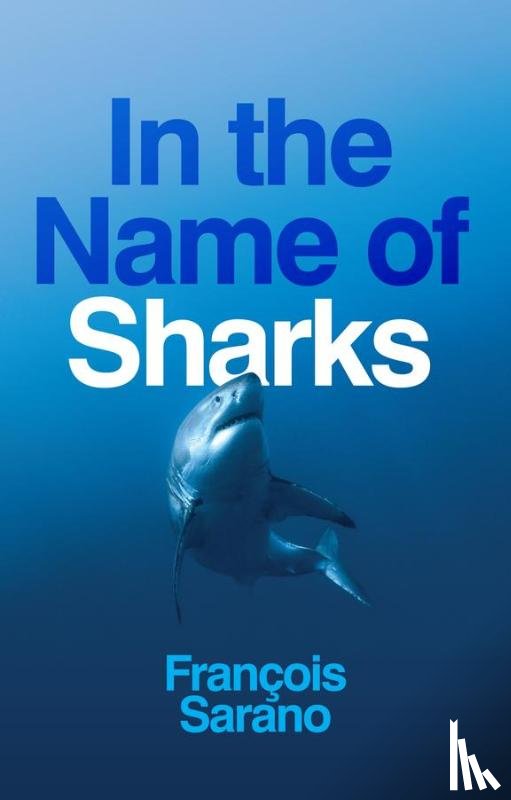 Sarano, Francois - In the Name of Sharks