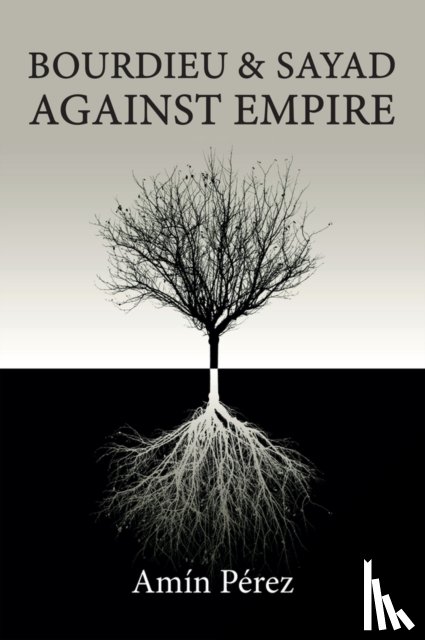 Perez, Amin - Bourdieu and Sayad Against Empire