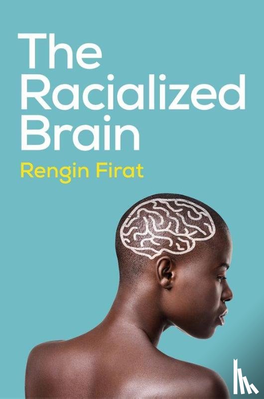 Firat, Rengin (Antioch University) - The Racialized Brain