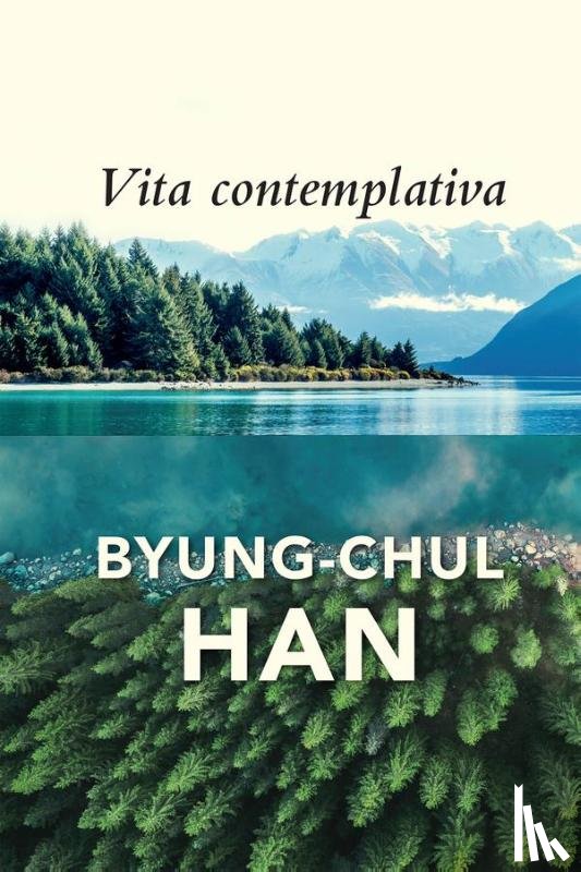Han, Byung-Chul - Vita Contemplativa