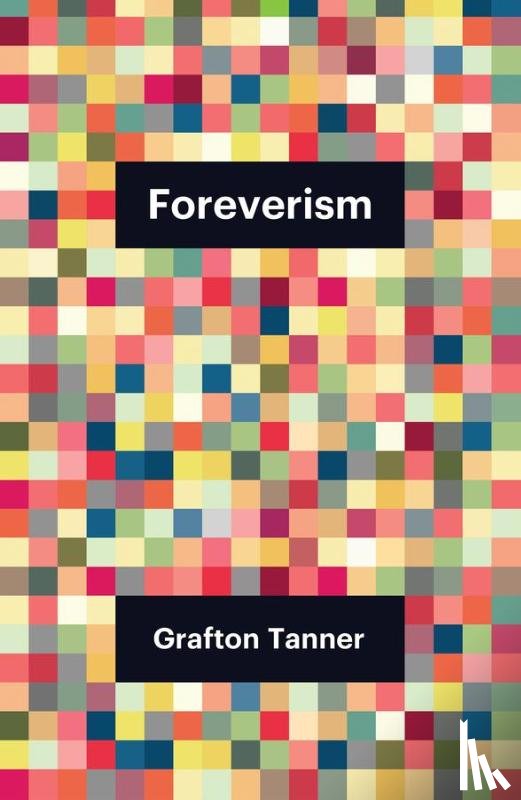 Tanner, Grafton - Foreverism