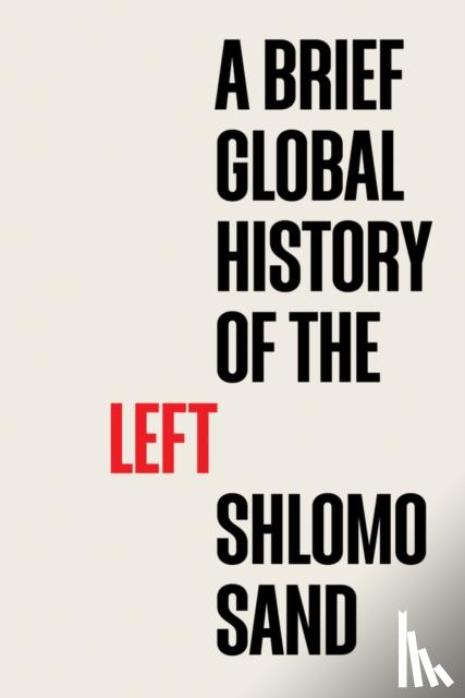 Sand, Shlomo - A Brief Global History of the Left
