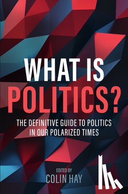 Hay, Colin (University of Birmingham) - What is Politics?