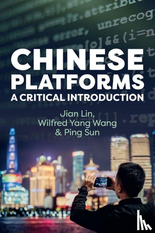 Lin, Jian (Chinese University of Hong Kong), Yang Wang, Wilfred (University of Melbourne, Sun, Ping (Chinese Academy of Social Sciences - Chinese Platforms
