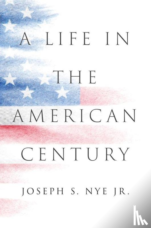 Nye, Joseph S. - A Life in the American Century