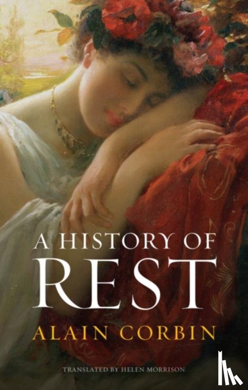 Corbin, Alain (University of Paris I) - A History of Rest