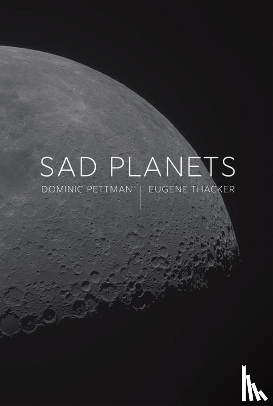 Pettman, Dominic (The New School), Thacker, Eugene (The New School) - Sad Planets