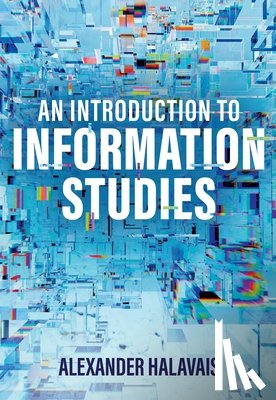Halavais, Alexander (Quinnipiac University) - An Introduction to Information Studies