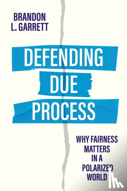 Garrett, Brandon L. - Defending Due Process