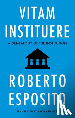 Esposito, Roberto (University of Naples) - Vitam Instituere