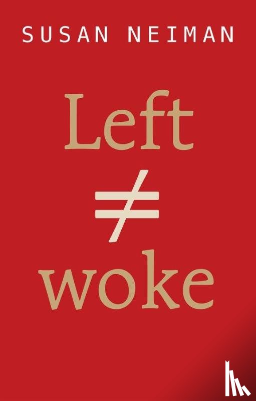 Neiman, Susan (Harvard; Free University of Berlin; Yale; Tel Aviv University) - Left Is Not Woke