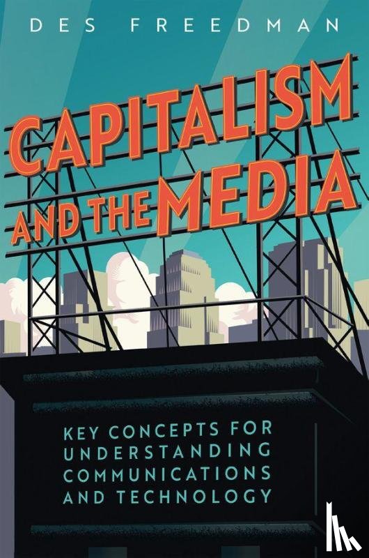 Freedman, Des (Goldsmiths - Capitalism and the Media