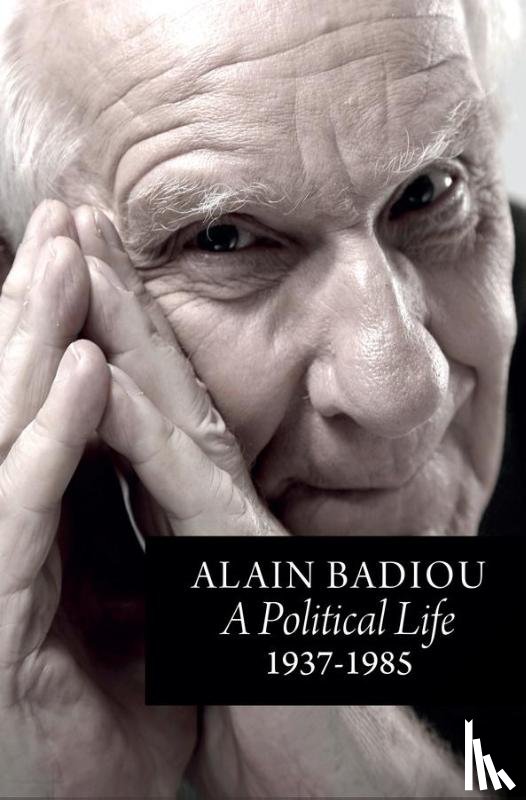 Badiou, Alain (l'Ecole normale superieure) - A Political Life: 1937 - 1985