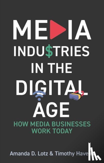 Lotz, Amanda D. (University of Michigan), Havens, Timothy - Media Industries in the Digital Age
