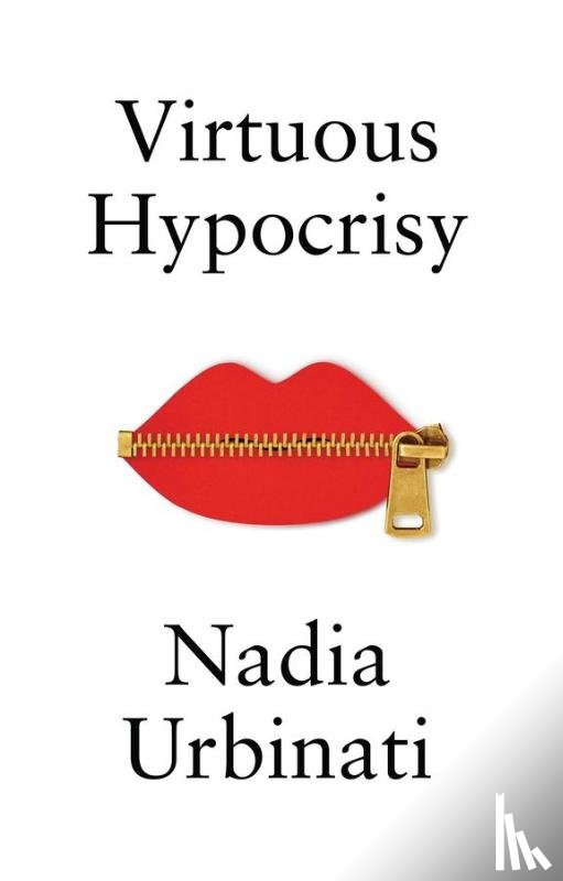 Urbinati, Nadia - Virtuous Hypocrisy