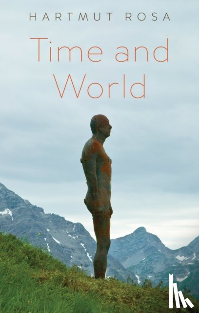 Rosa, Hartmut (Friedrich Schiller University Jena, Vandenberghe, Frederic - Time and World