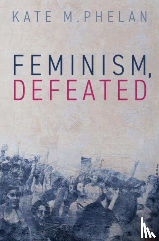Phelan, Kate M. (Royal Melbourne Institute of Technology - Feminism, Defeated