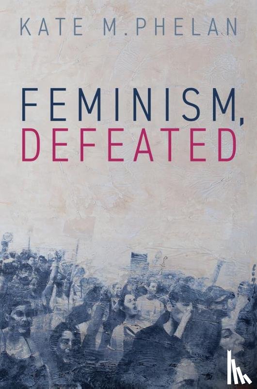 Phelan, Kate M. (Royal Melbourne Institute of Technology - Feminism, Defeated
