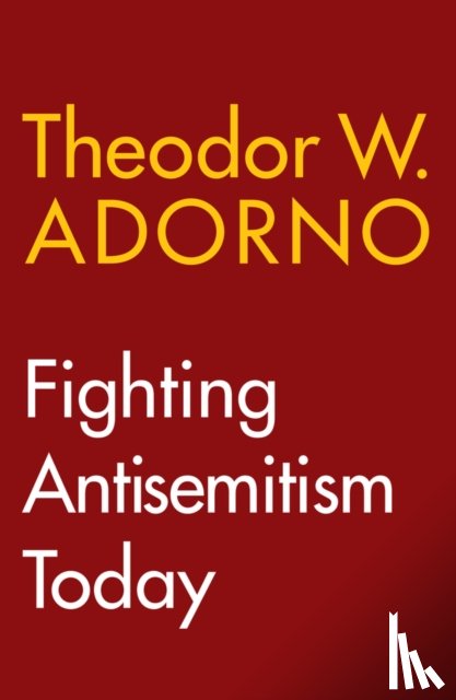 Adorno, Theodor W. (Frankfurt School) - Fighting Antisemitism Today