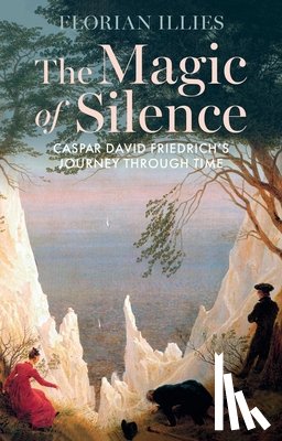 Illies, Florian - The Magic of Silence