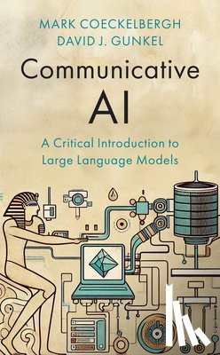 Coeckelbergh, Mark (University of Vienna, Gunkel, David J. (Northern Illinois University - Communicative AI