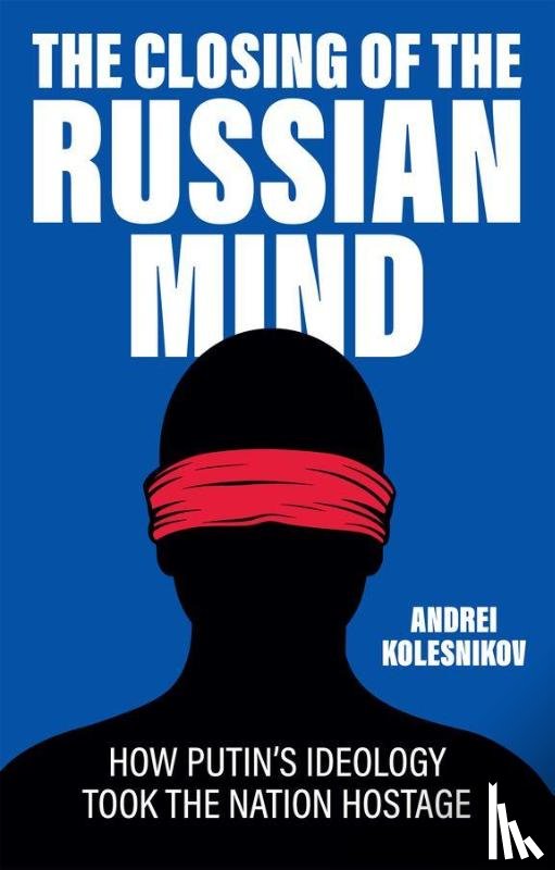 Kolesnikov, Andrei - The Closing of the Russian Mind