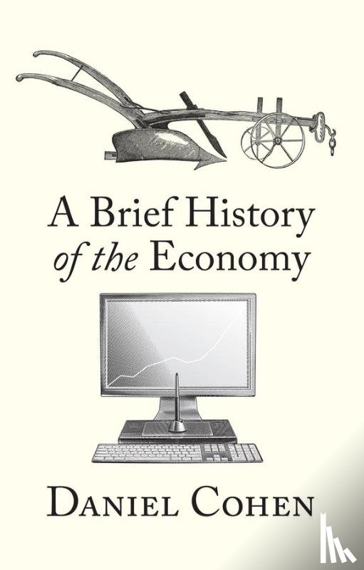 Cohen, Daniel (Paris School of Economics - A Brief History of the Economy