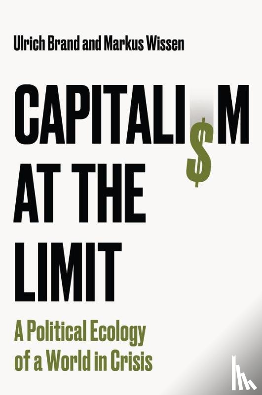 Brand, Ulrich (University of Vienna, Wissen, Markus (Berlin School of Economics and Law (BSEL) - Capitalism at the Limit
