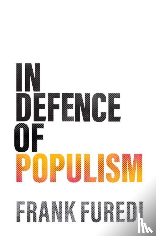 Furedi, Frank - In Defence of Populism