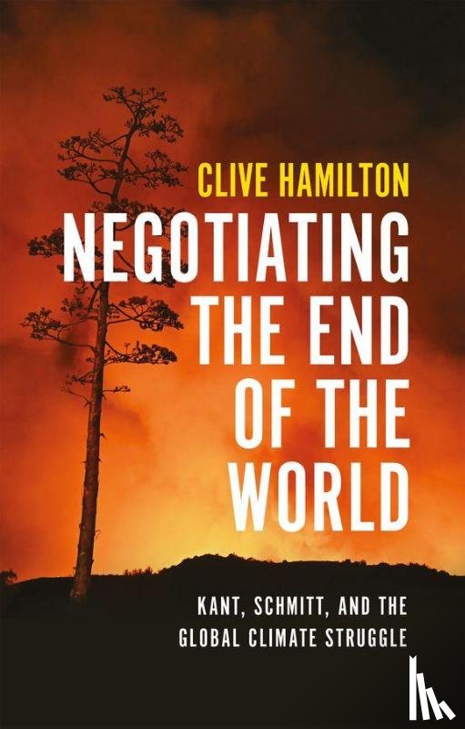 Hamilton, Clive - Negotiating the End of the World