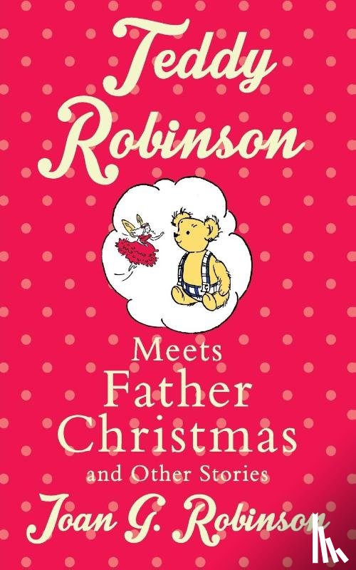 Robinson, Joan G. - Teddy Robinson meets Father Christmas and other stories