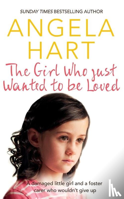 Hart, Angela - The Girl Who Just Wanted To Be Loved
