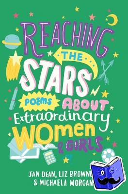 Dean, Jan, Morgan, Michaela - Reaching the Stars: Poems about Extraordinary Women and Girls