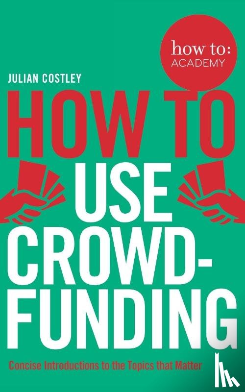 Costley, Julian - How To Use Crowdfunding