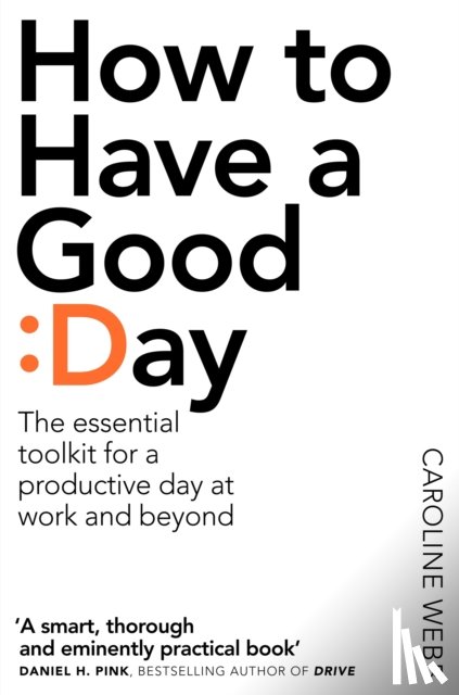 Webb, Caroline - How To Have A Good Day