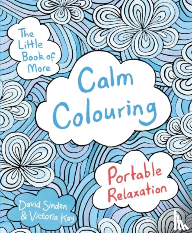 Sinden, David, Kay, Victoria - The Little Book of More Calm Colouring