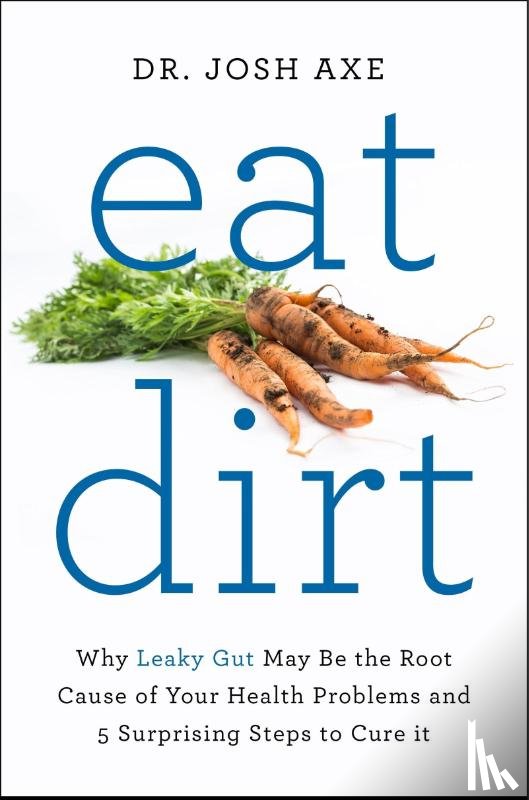 Axe, Josh - Eat Dirt