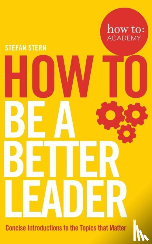 Stern, Stefan - How to: Be a Better Leader