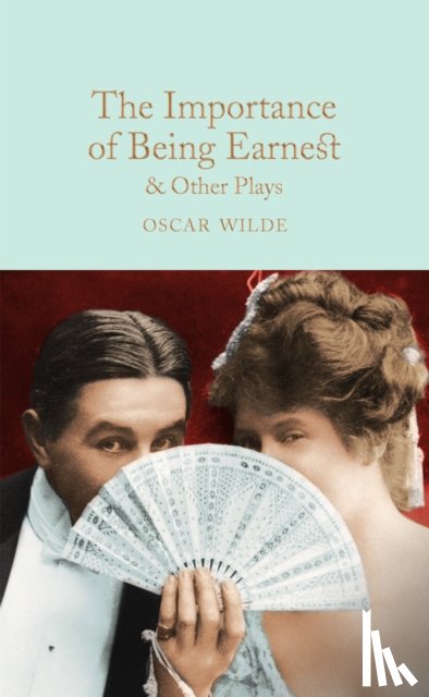 Wilde, Oscar - The Importance of Being Earnest & Other Plays