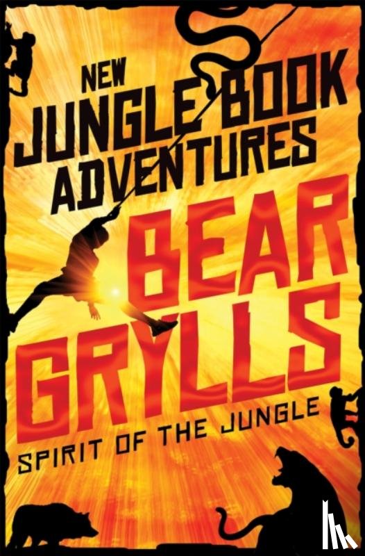 Grylls, Bear - Spirit of the Jungle