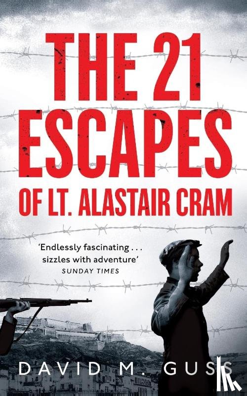 Guss, David M. - The 21 Escapes of Lt Alastair Cram