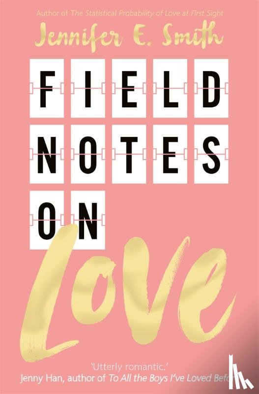 Smith, Jennifer E. - Field Notes on Love