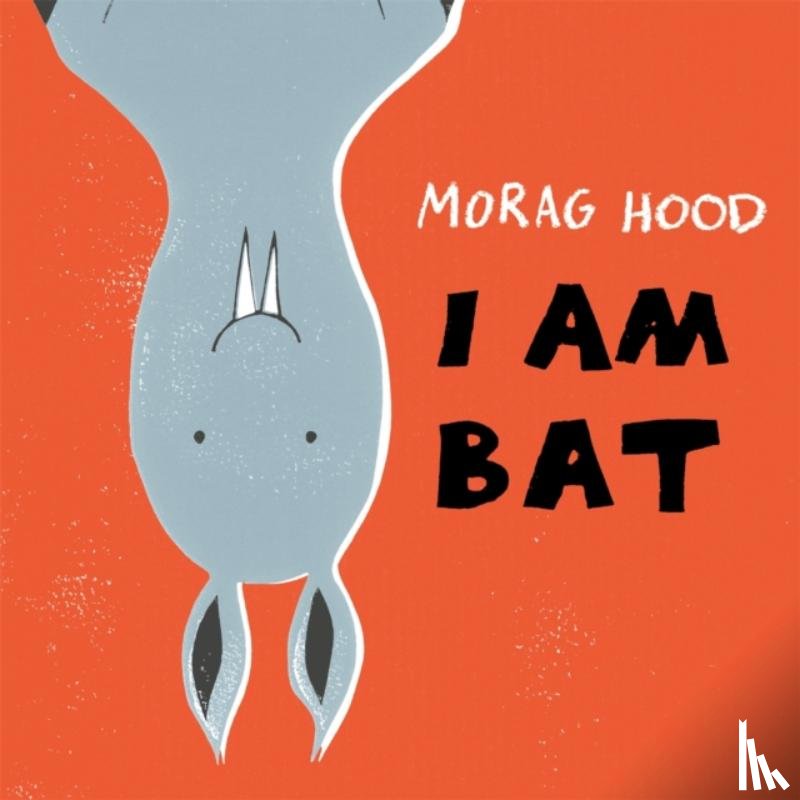 Hood, Morag - I Am Bat