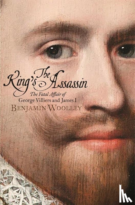 Woolley, Benjamin - The King's Assassin