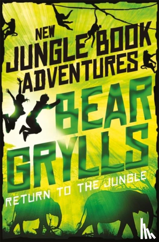 Grylls, Bear - Return to the Jungle