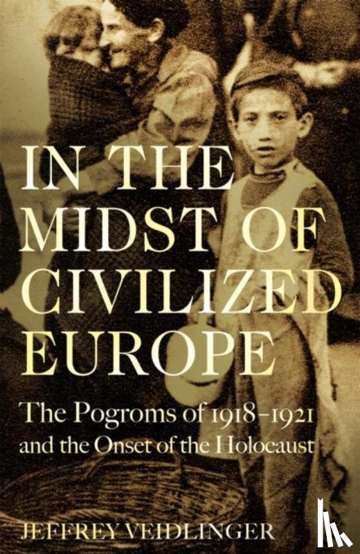 Veidlinger, Jeffrey - In the Midst of Civilized Europe