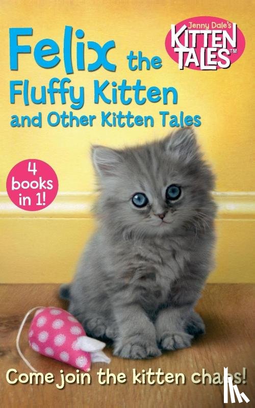Dale, Jenny - Felix the Fluffy Kitten and Other Kitten Tales