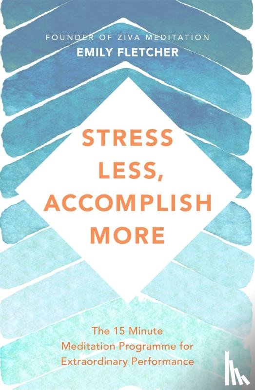 Fletcher, Emily - Stress Less, Accomplish More