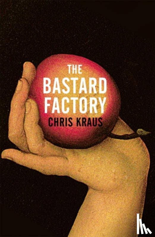 Kraus, Chris - The Bastard Factory