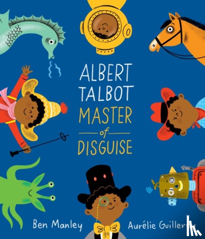 Manley, Ben - Albert Talbot: Master of Disguise